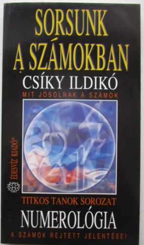 Csiky Ildikó - Sorsunk a számokban