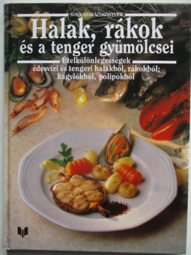 Halak, rákok és a tenger gyümölcsei (Nova) - Ételkülönlegességek...