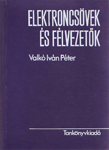 Valk Ivn Pter - Elektroncsvek s flvezetk