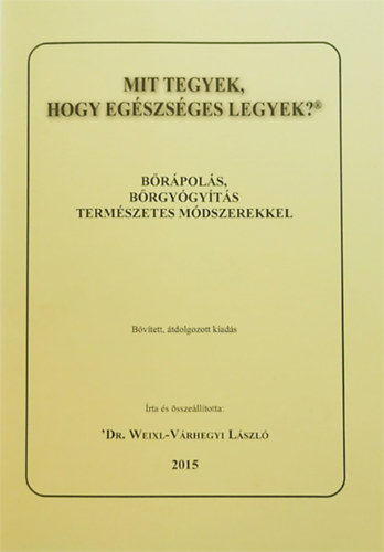 'Dr. Weixl-Vrhegyi Lszl - Brpols, brgygyts termszetes mdszerekkel