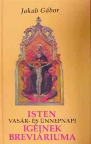 Jakab G�bor - Isten vas�r- �s �nnepnapi ig�inek brevi�riuma