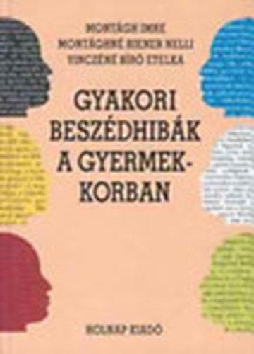 Mont�gh Imre, Mont�ghn� Riener Nelli, Vincz�n� B�r� Etelka - Gyakori besz�dhib�k a gyermekkorban