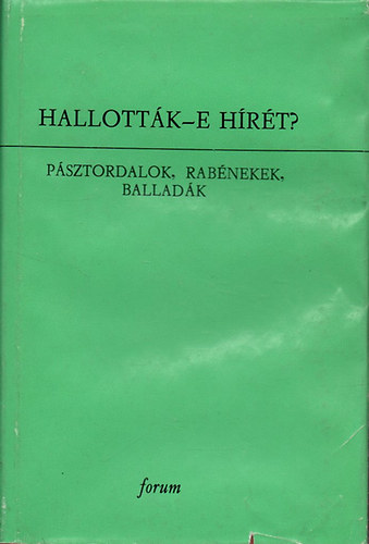 Dr. Burny Bla (szerk.) - Hallottk-e hrt? (psztordalok, rabnekek, balladk)