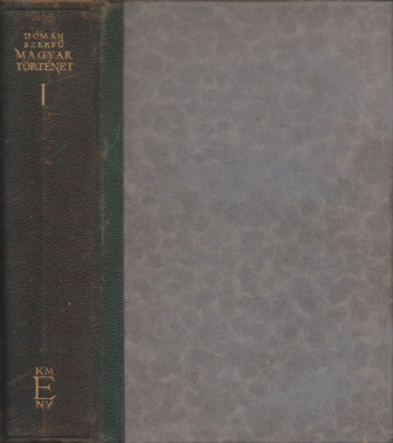 H�man B�lint, Szekf� Gyula - Magyar T�rt�net I-II. k�tet (Az �tk�tetes kiad�sb�l) (nem reprint)
