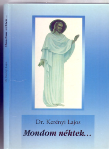 Dr. Ker�nyi Lajos - Mondom n�ktek...
