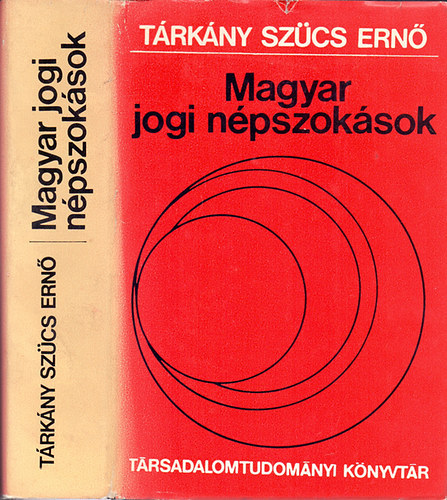 Szerz Trkny Szcs Ern Szerkeszt Berend T. Ivn Huszr Tibor Pataki Ferenc Tkei Ferenc Lektor Katona Imre Kulcsr Klmn - Magyar jogi npszoksok
