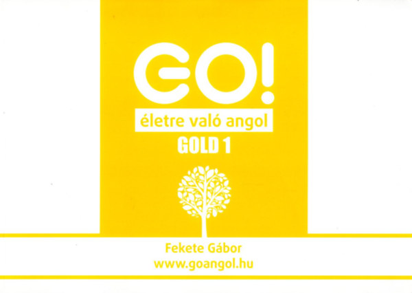 Fekete G�bor - GO! �letre val� angol I-III. (GOLD)