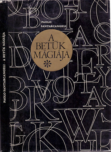Paolo Santarcangeli - A betűk mágiája vagyis Hortulus Litterarum (Elmélkedés és huszonöt variáció a jelekről, jelentésükről és a szimbólumokról)