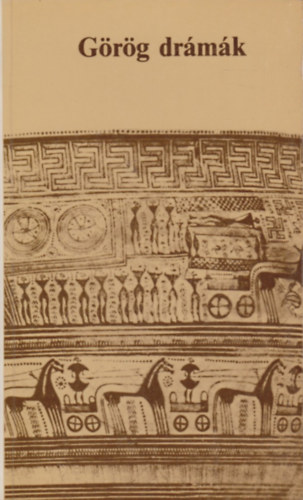 Aiszkh�losz, Szophokl�sz, Euripid�sz, Arisztophan�sz - G�r�g dr�m�k: Lel�ncolt Prom�theusz + Antigon� + Iphigeneia Auliszban + A madarak