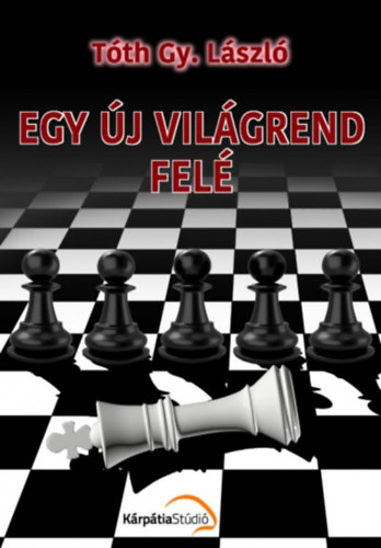 Tth Gy. Lszl - Egy j vilgrend fel