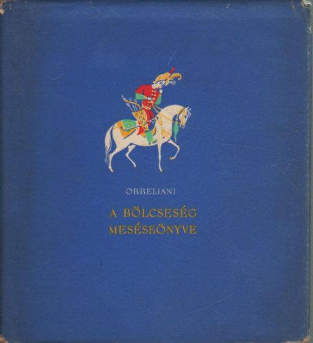 Szulhan-Szaba Orbeliani - A b�lcses�g mes�sk�nyve