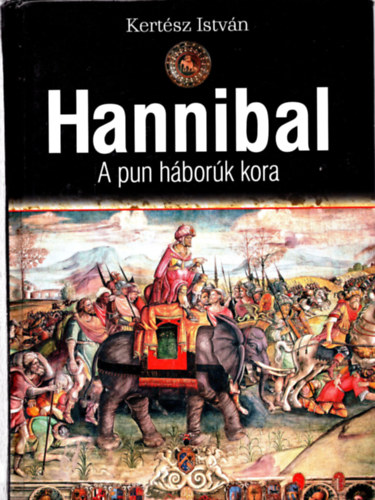 Kertsz Istvn - Hannibal - A pun hbork kora