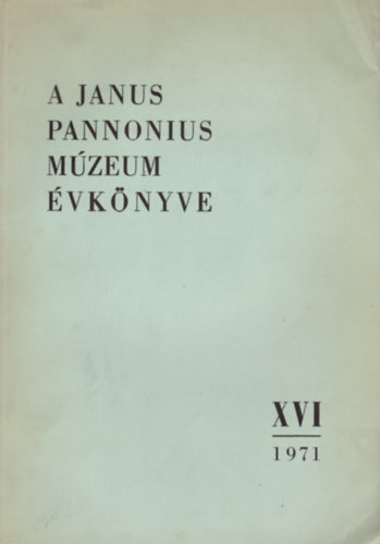 A Janus Pannonius M�zeum �vk�nyve XVI / 1971