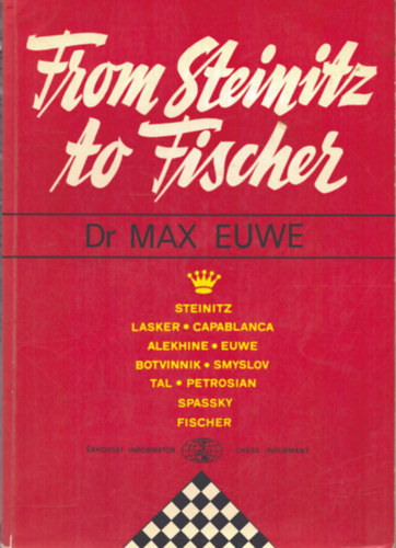 Dr Max Euwe - From Steinitz to Fischer