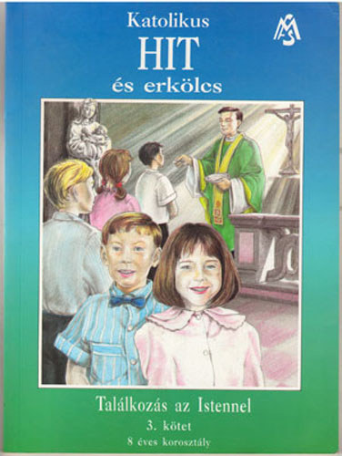 Champagnat csoport - Katolikus hit s erklcs 3. ktet - Tallkozs az Istennel