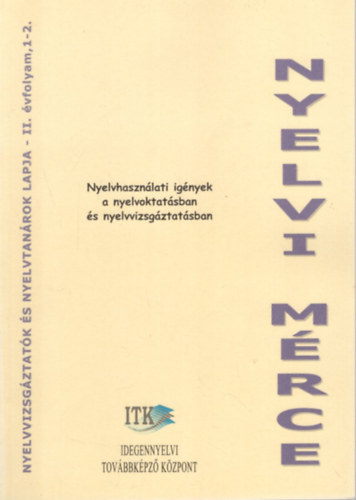 Fekete Hajnal, Tamssyn dr. Br Magda, Staub Valria - Nyelvi mrce - Nyelvhasznlati ignyek a nyelvoktatsban s nyelvvizsgztatsban II. vf. 1-2. szm