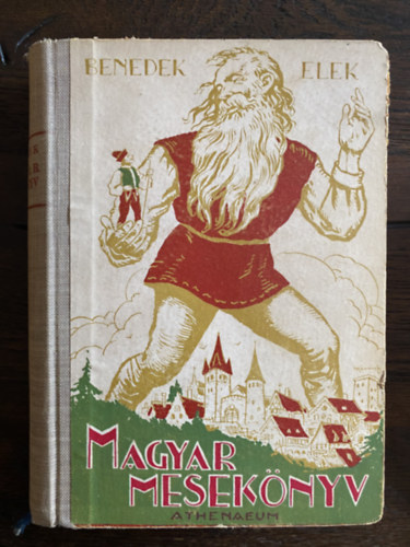 Benedek  Elek - Magyar mesek�nyv Sz�chy Gyula rajzaival - Nagyar mese- �s mondavil�g I. k�tet