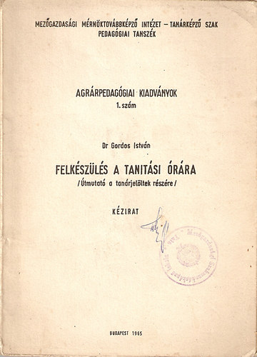 Gordos István - Felkészülés a tanitási órára (útmutató tanárjelöltek részére)