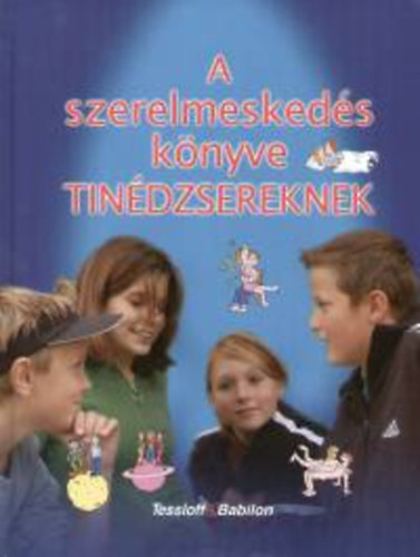 Kirsten Bleich, Stefan Bleich, Simone Hartmann (szerk.), Petra Graef (ill.) - A szerelmeskeds knyve tindzsereknek - Puberts, Fik s frfiak, Lnyok s nk (Ismeretterjeszt Tindzsereknek)
