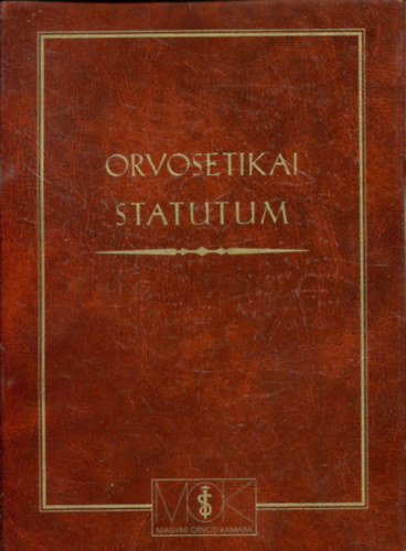 Mok Etikai Kollgiuma( szerk.) - Orvosetikai statutum- Etikai kdex, eljrsi szably