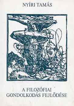 Ny�ri Tam�s - A filoz�fiai gondolkod�s fejl�d�se