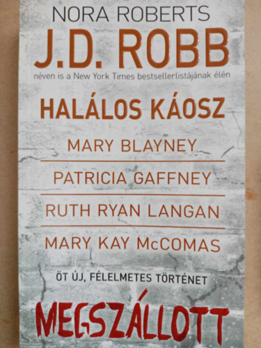 J. D. Robb (Nora Roberts), Mary Blayney, Patricia Gaffney, Ruth Ryan Langan, Mary Kay McComas - Megszllott - t j, flelmetes trtnet: Hallos kosz / A legdrgbb kincs / Kedvesem / Az engesztelhetetlen / Szellemtestvr