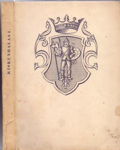 Szerkesztette: Jan� �kos - Kiskunhalas - Helyt�rt�neti monogr�fia I.