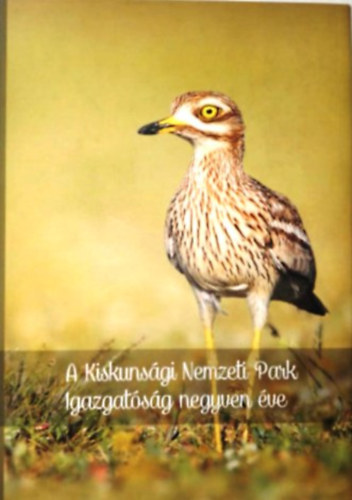 Ivnyosi Szab Andrs (szerk.) - A Kiskunsgi Nemzeti Park Igazgatsg negyven ve