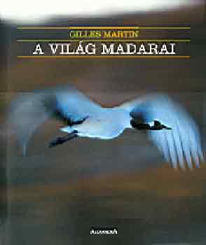Gilles Martin - A vilg madarai