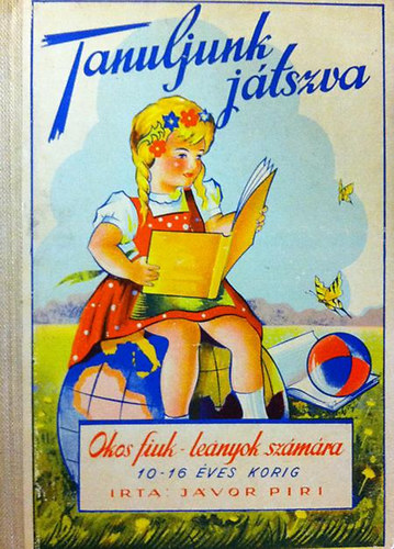 J�vor Piri - Tanuljunk j�tszva (Okos fiuk-le�nyok sz�m�ra 10-16 �ves korig)