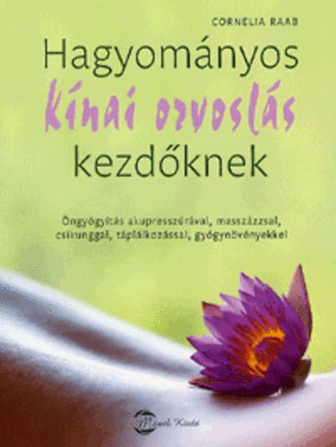 Cornelia Raab - Hagyomnyos knai orvosls kezdknek