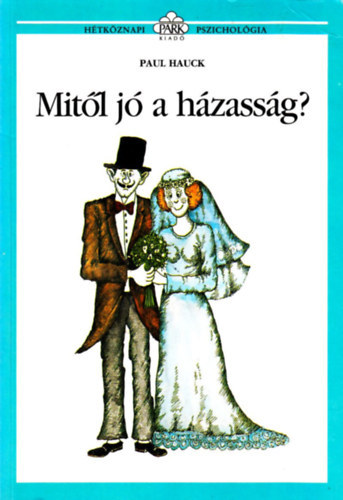 Paul Hauck - 3 db a htkznapi pszicholgia sorozatbl: Lgy j nmagadhoz!, A fltkenysg, Mitl j a hzassg?