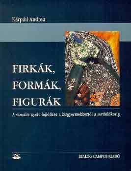 Kárpáti Andrea - Firkák, formák, figurák