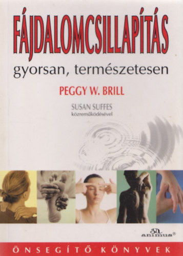 Peggy W. Brill - Fájdalomcsillapítás gyorsan, természetesen