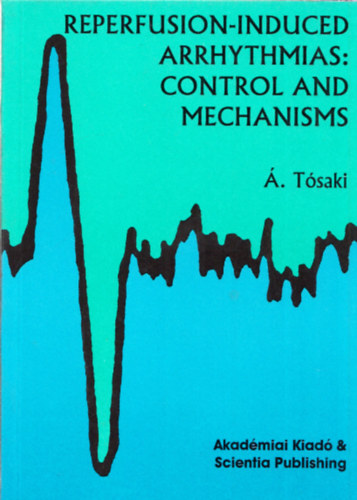 �. T�saki - Reperfusion-induced arrythmias: control and mechanisms
