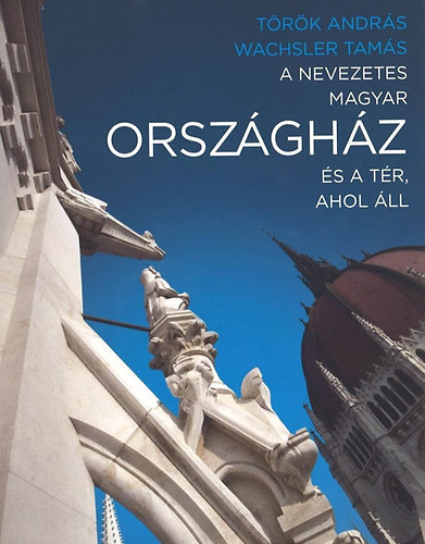 Wachsler Tams; Trk Andrs - A nevezetes magyar Orszghz s a tr, ahol ll