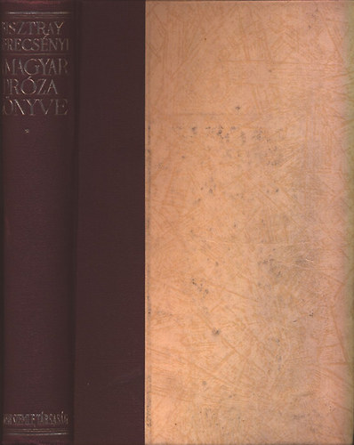 Bisztray Gyula (szerk.); Kerecs�nyi Dezs� (szerk.) - A magyar pr�za k�nyve I. - R�gi magyar pr�za (A Magyar Szemle Klasszikusai)