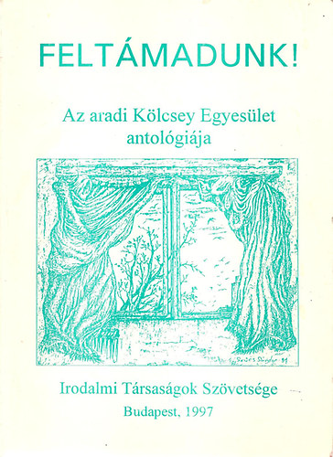 Pvai Gyula; Varga Domokos - Feltmadunk! Az aradi Klcsey Egyeslet antolgija
