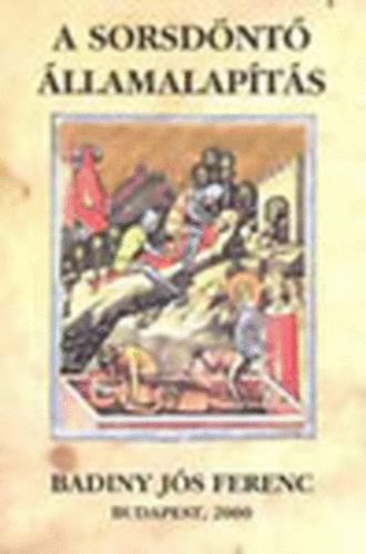 Badiny J�s Ferenc - A sorsd�nt� �llamalap�t�s