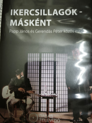 Papp János, Gerendás Péter - Ikercsillagok-másként - Papp János és Gerendás Péter közös estje DVD