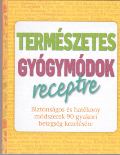 Reader's Digest - Termszetes gygymdok receptre (Biztonsgos s hatkony mdszerek 90 gyakori betegsg kezelsre)
