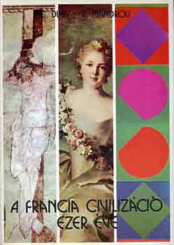 Duby, G.-Mandrou, R. - A francia civiliz�ci� ezer �ve