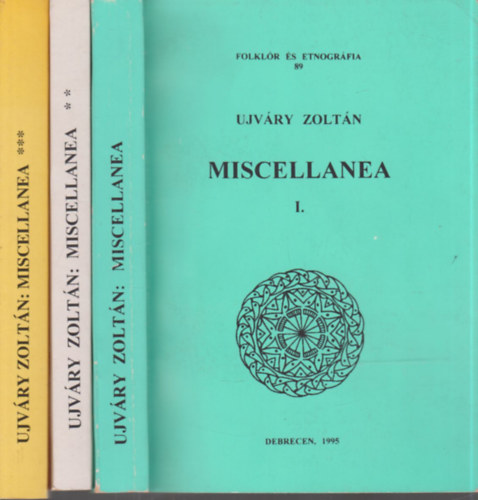 Ujvry Zoltn (szerk.) - Miscellanea I-III. (Folklr s etnogrfia)