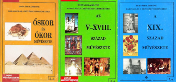 Horvth Lszln - Az skor s kor mvszete + Az V-XVIII. szzad mvszete + A XIX. szzad mvszete