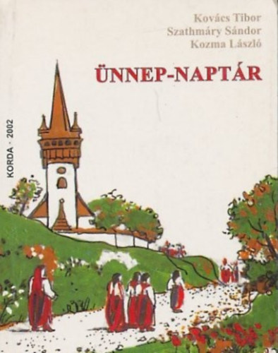 Kovcs Tibor, Kozma Lszl, Szathmry Sndor - nnep-naptr. traval az esztend minden napjra
