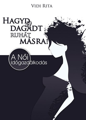 Vidi Rita - Hagyd a dagadt ruht msra! - A ni idgazdlkods