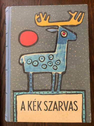 Ortutay Gyula (szerk.) - A kk szarvas - Perzsa, arab, trk, hber mesk