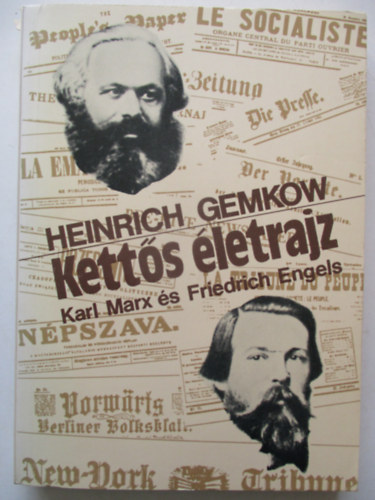 Heinrich Gemkow - Kett�s �letrajz (Karl Marx �s Friedrich Engels)