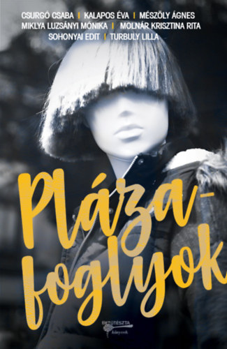 Csurg Csaba, Kalapos va, Mszly gnes, Miklya Luzsnyi Mnika, Molnr Krisztina Rita, Sohonyai Edit, Turbuly Lilla - Plzafoglyok