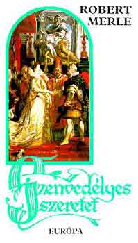 Robert Merle - Szenvedlyes szeretet